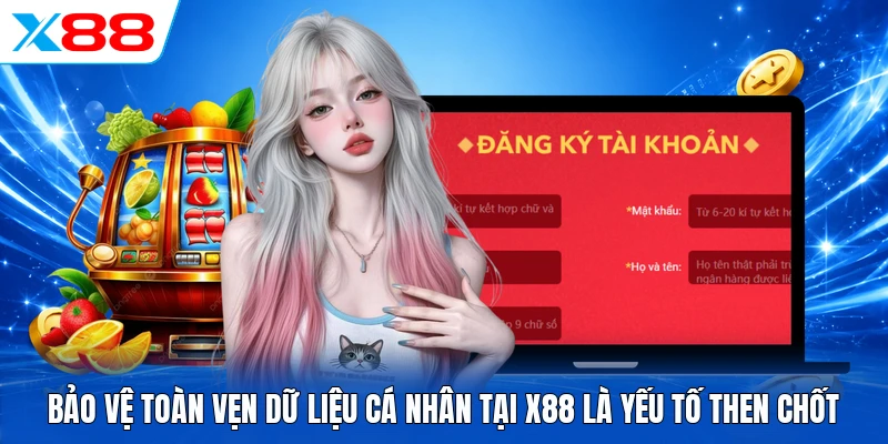 Bảo vệ toàn vẹn dữ liệu cá nhân tại X88 là yếu tố then chốt