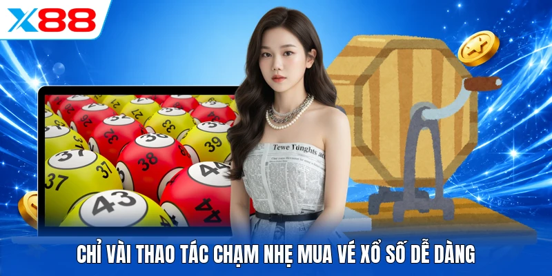 Chỉ vài thao tác chạm nhẹ mua vé xổ số dễ dàng