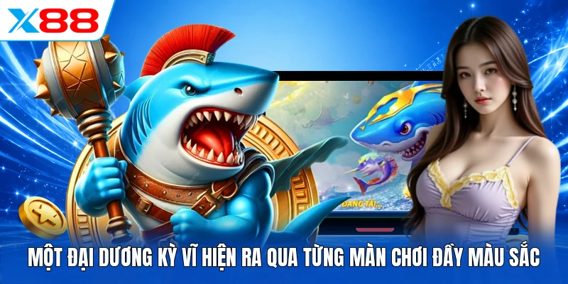 Một đại dương kỳ vĩ hiện ra qua từng màn chơi đầy màu sắc