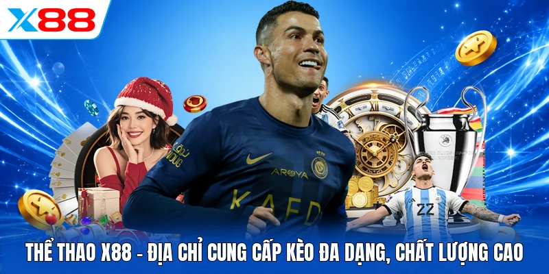Thể Thao X88 - Địa chỉ cung cấp kèo đa dạng, chất lượng cao
