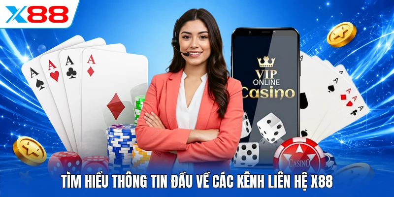 Tìm hiểu thông tin đầu về các kênh liên hệ X88