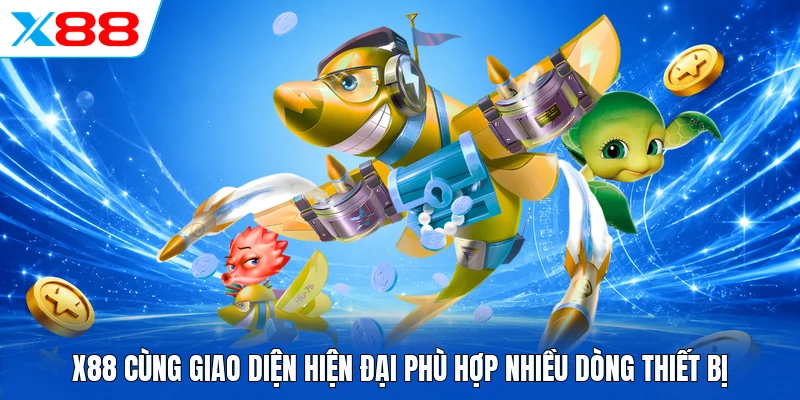 X88 cùng giao diện hiện đại phù hợp nhiều dòng thiết bị